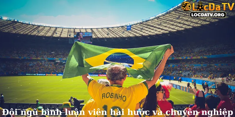 Đội ngũ bình luận viên hài hước và chuyên nghiệp