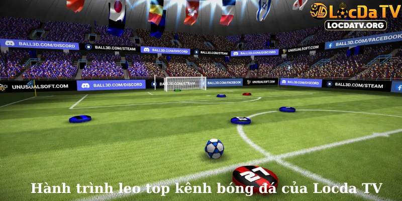 Hành trình leo top kênh bóng đá của LocdaTV