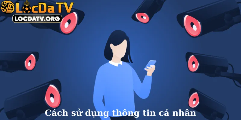 Cách sử dụng thông tin cá nhân
