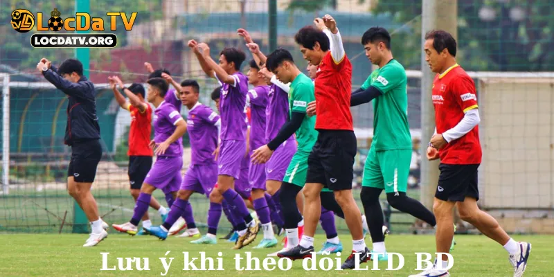 Lưu ý khi theo dõi LTD BD