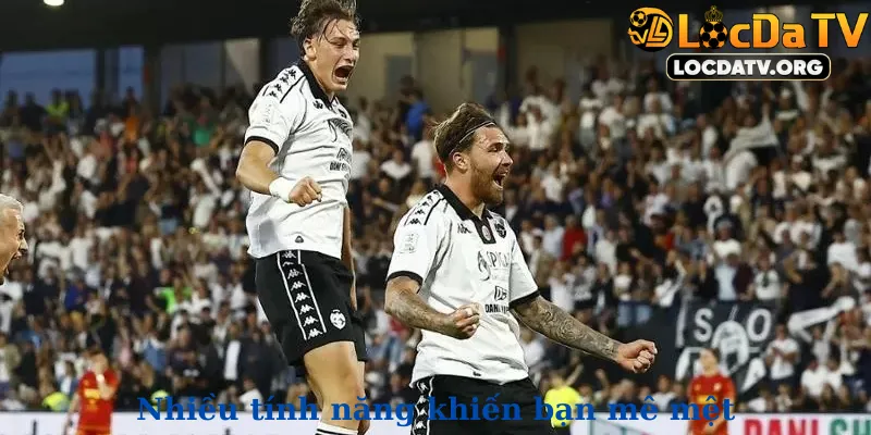 Nhiều tính năng khiến bạn mê mệt