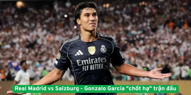 Real Madrid vs Salzburg Gonzalo García chốt hạ trận đấu