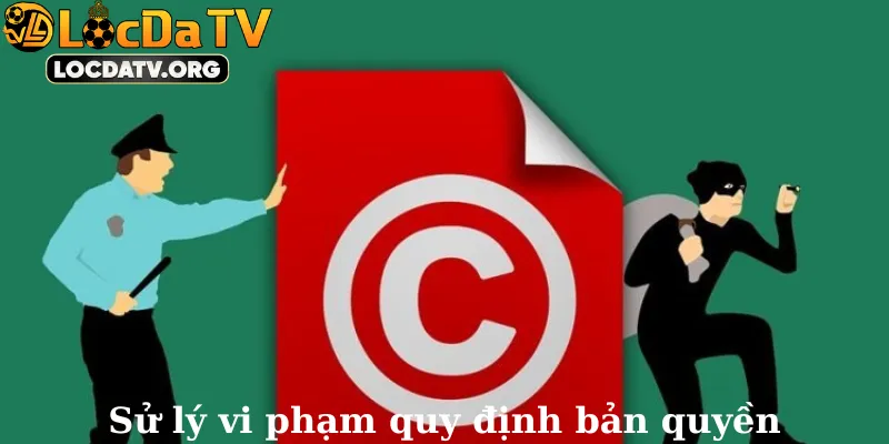 Sử lý vi phạm quy định bản quyền