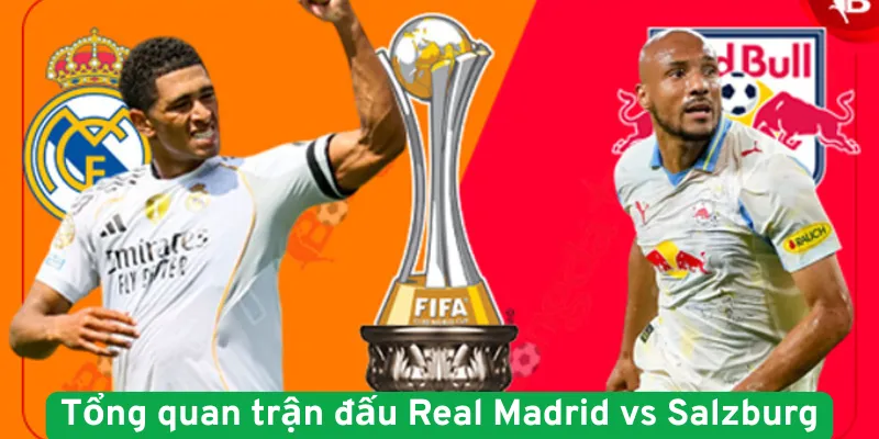 Tổng quan trận đấu Real Madrid vs Salzburg