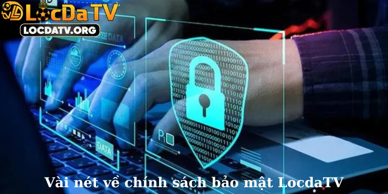 Vài nét về chính sách bảo mật LocdaTV